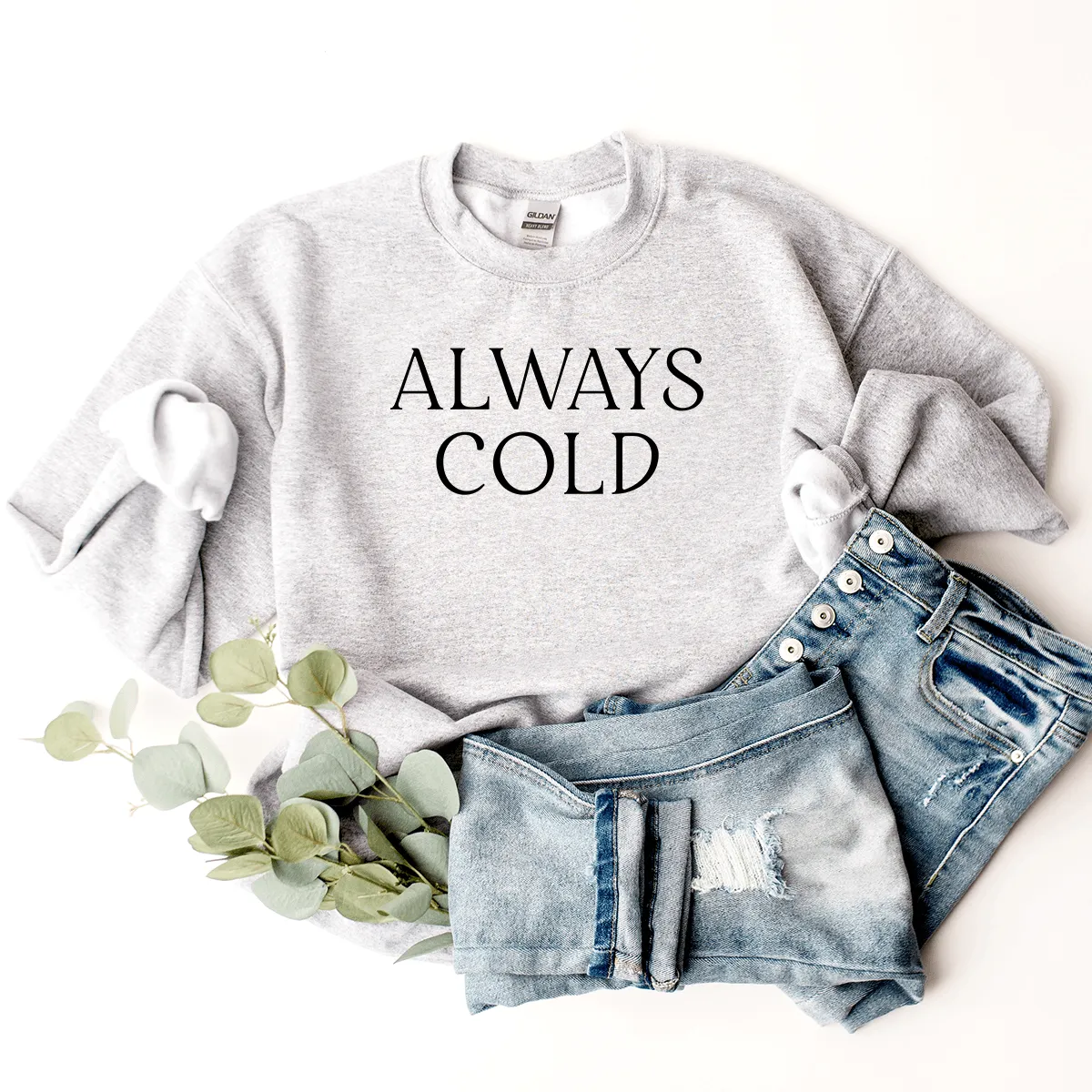 Always Cold - Sweatshirt