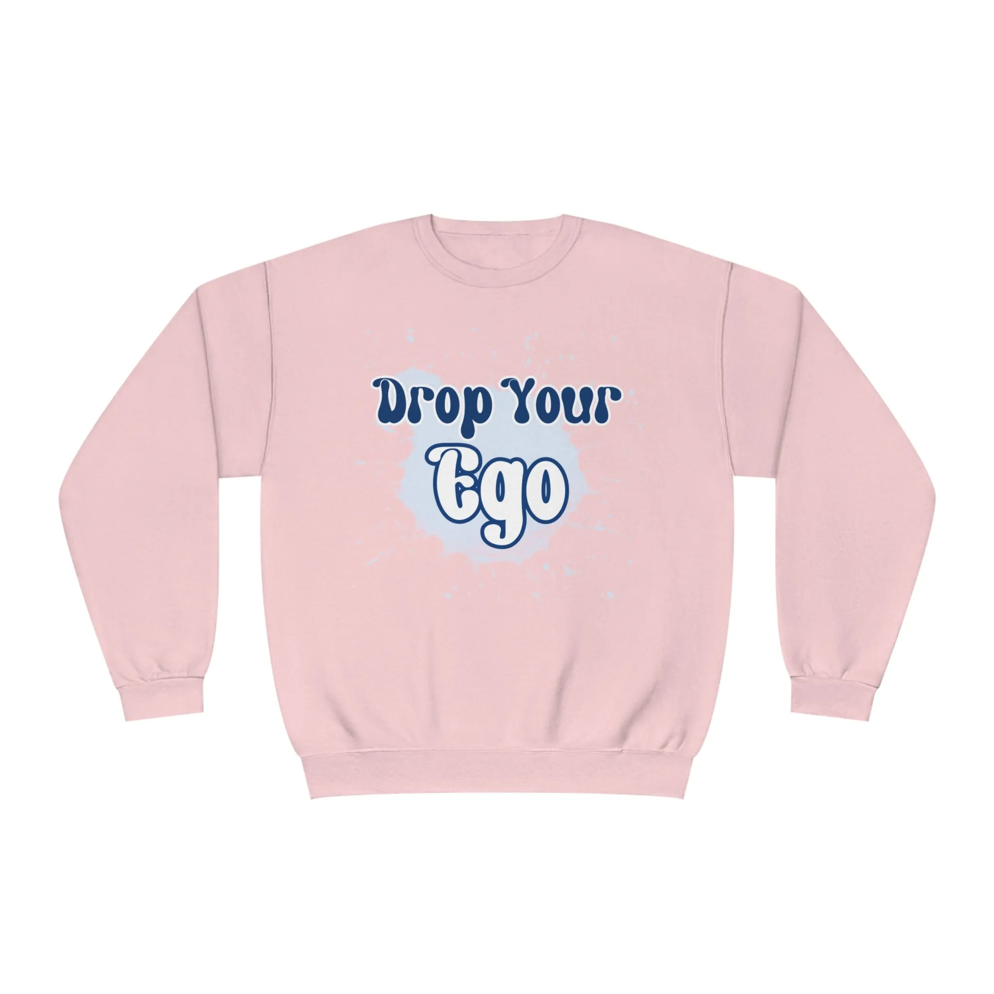 Drop Your Ego Crewneck Sweatshirt