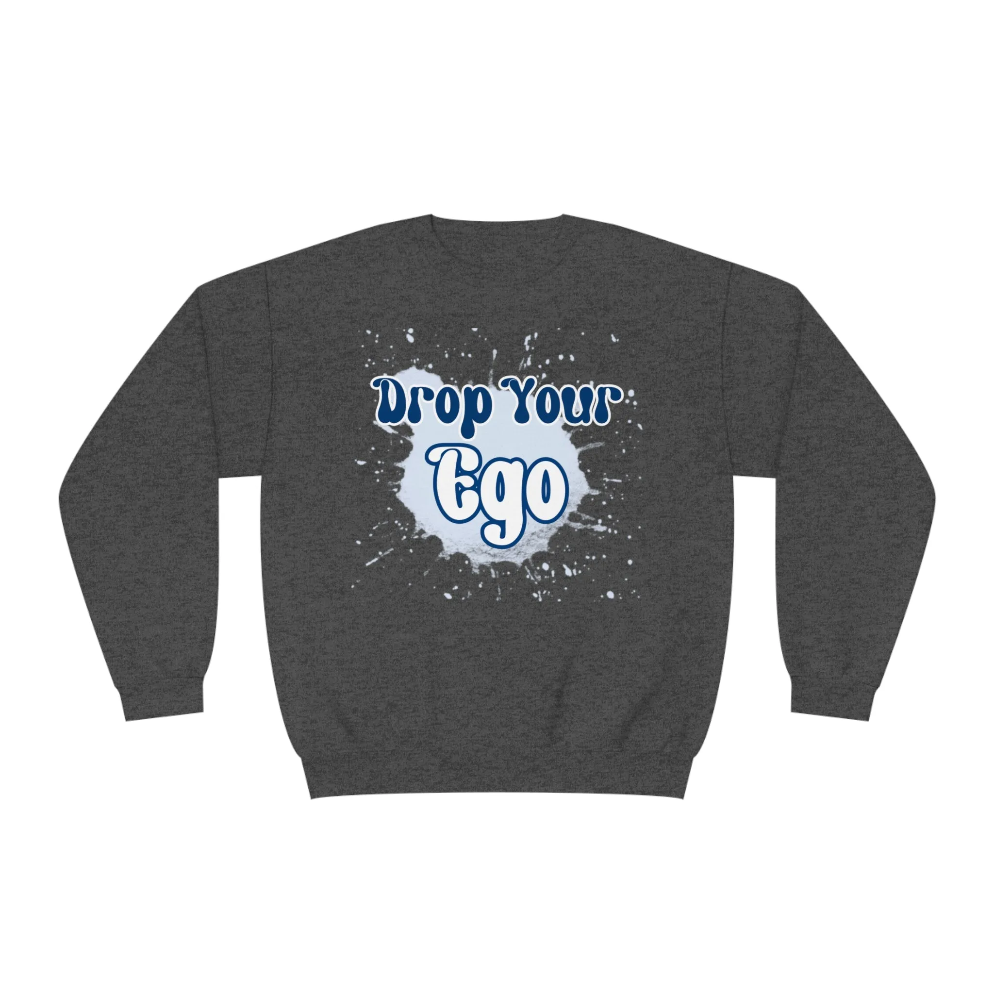 Drop Your Ego Crewneck Sweatshirt