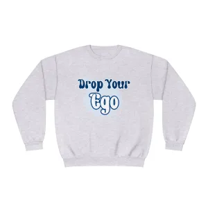 Drop Your Ego Crewneck Sweatshirt