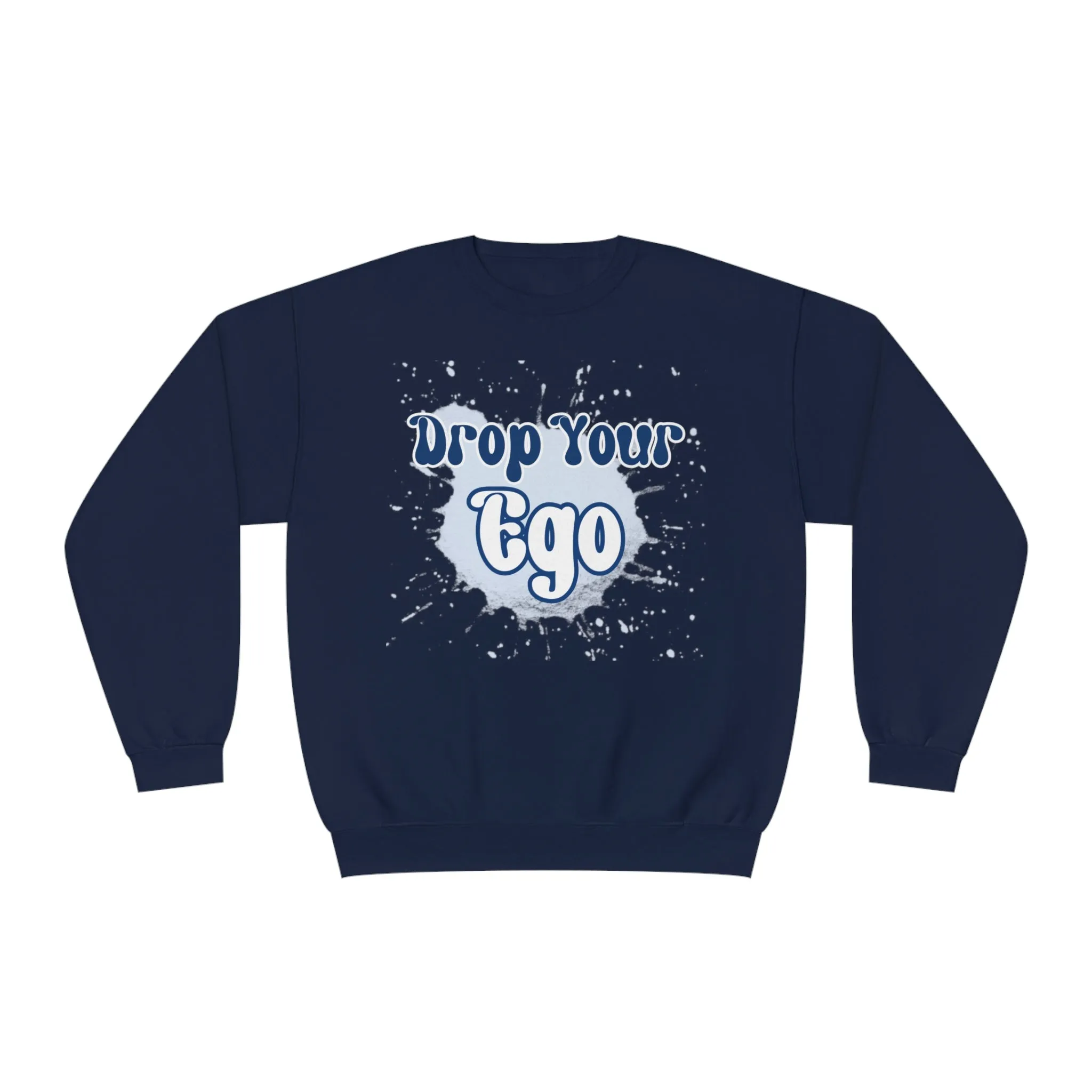 Drop Your Ego Crewneck Sweatshirt