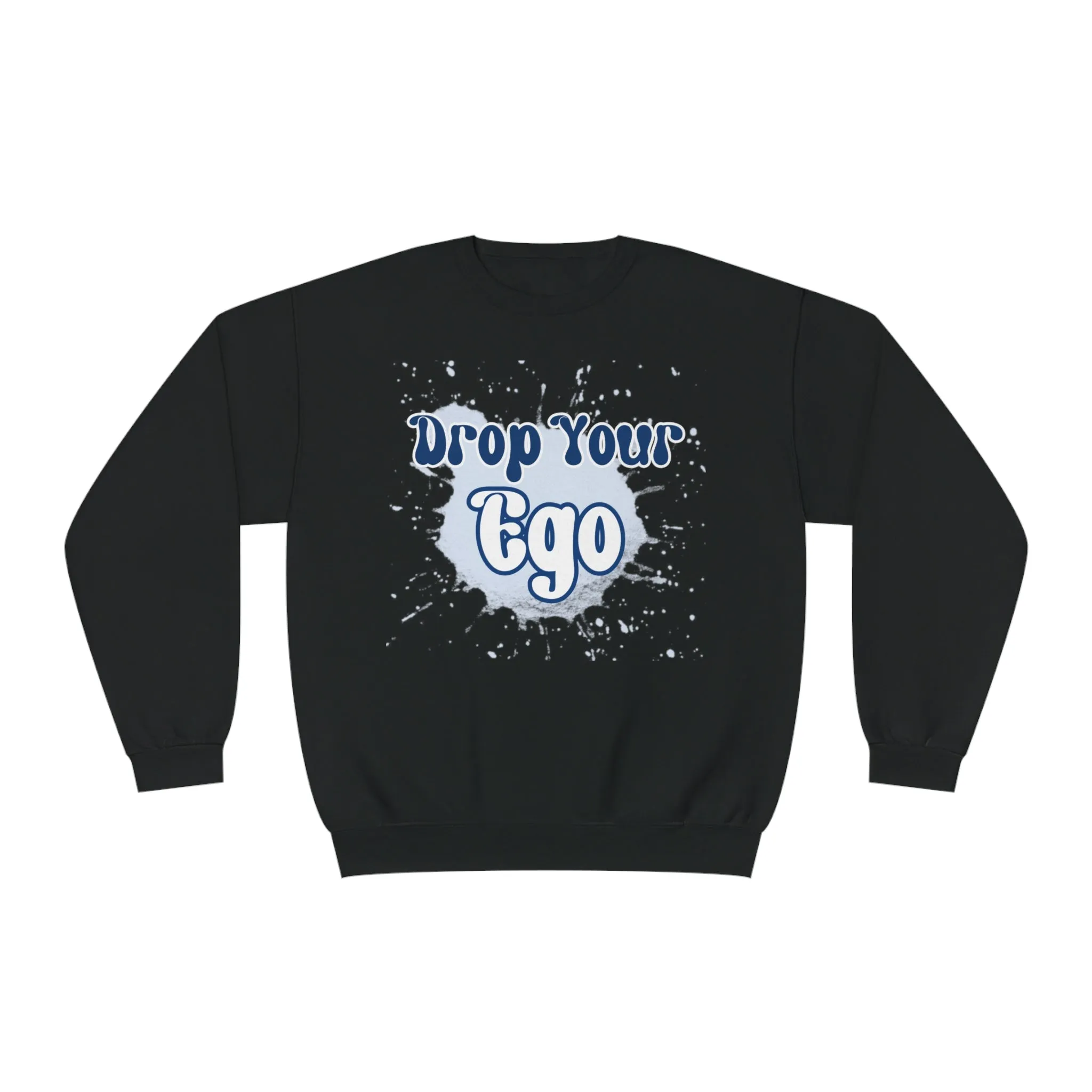 Drop Your Ego Crewneck Sweatshirt