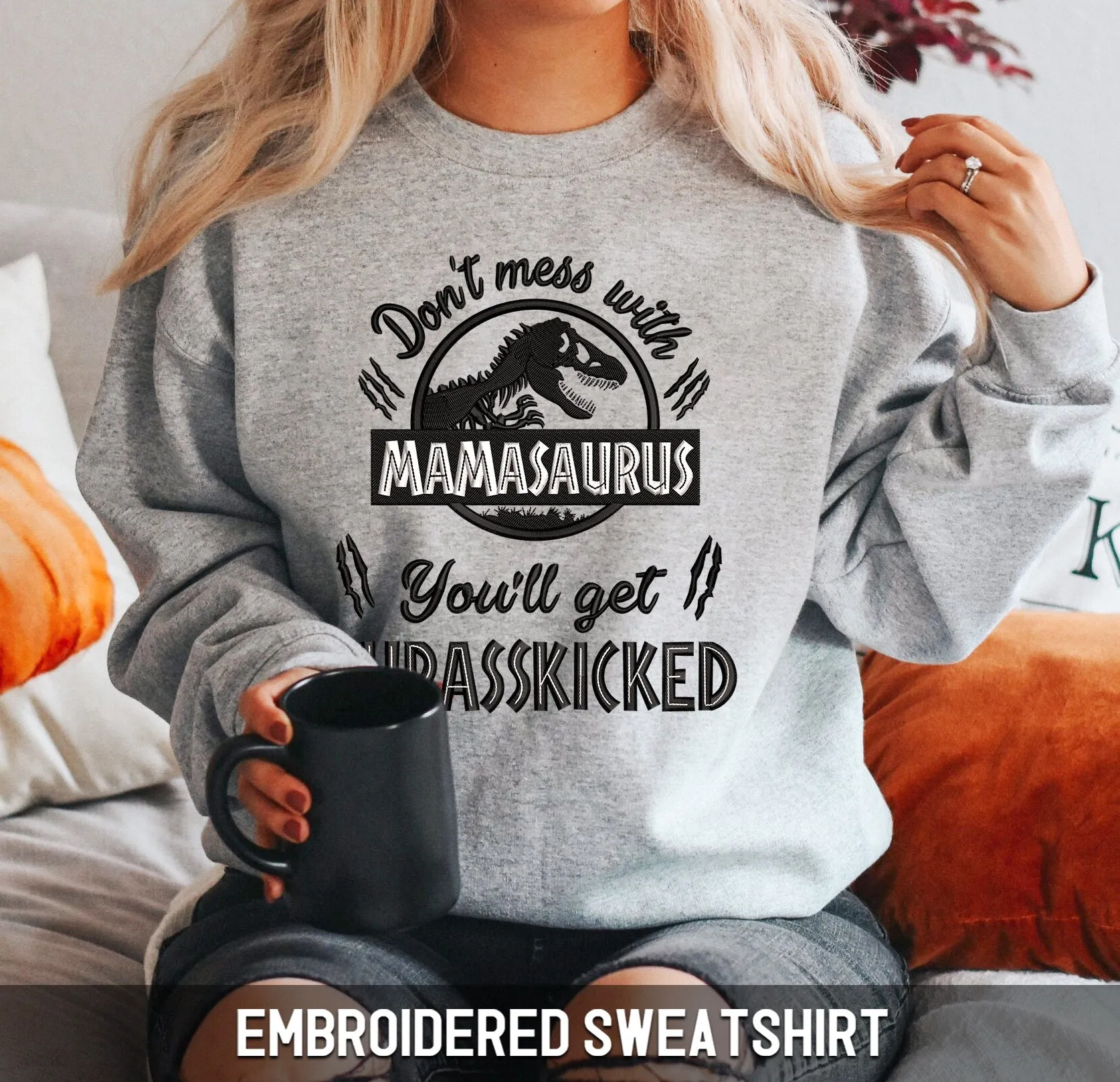 Embroidered Sweatshirt - Don't Mess With Mamasaurus