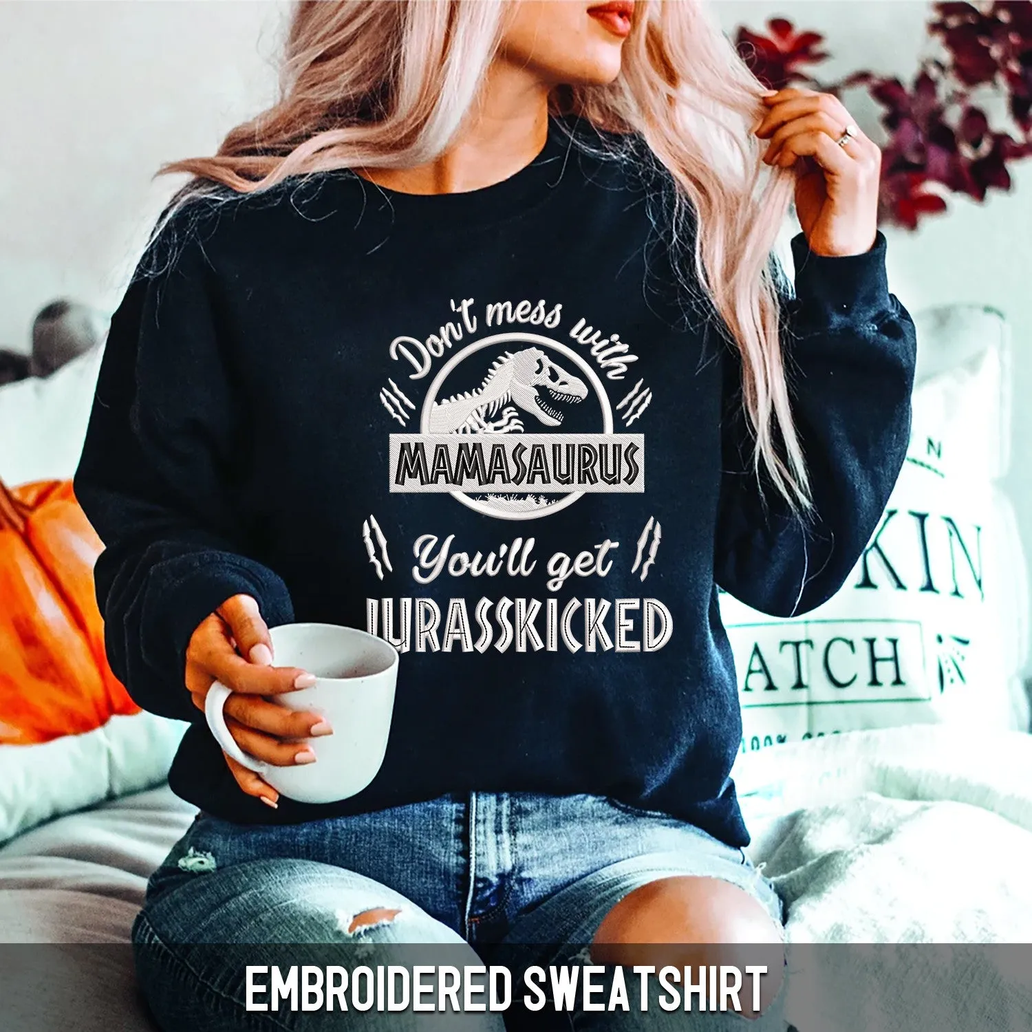 Embroidered Sweatshirt - Don't Mess With Mamasaurus