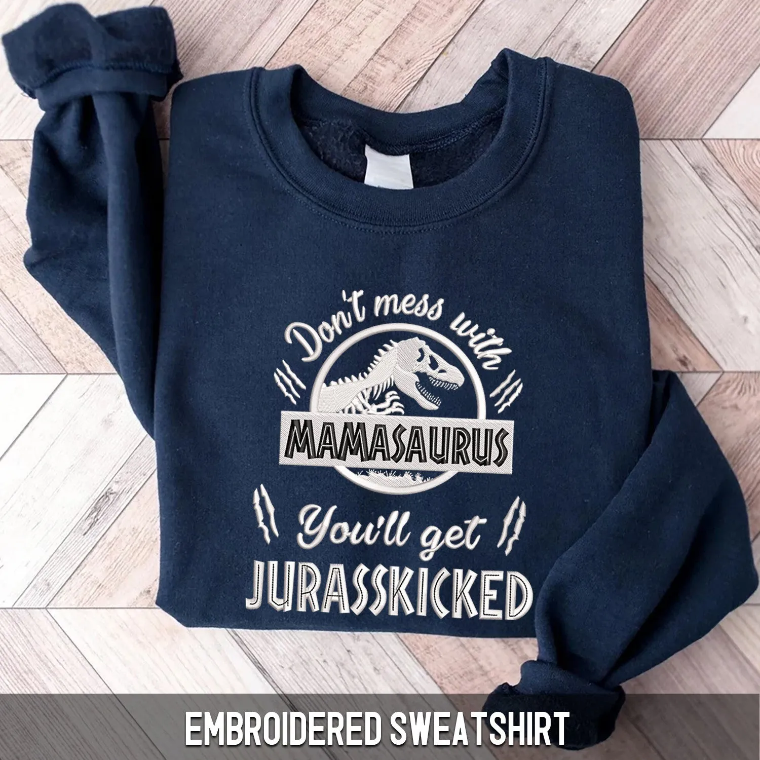 Embroidered Sweatshirt - Don't Mess With Mamasaurus