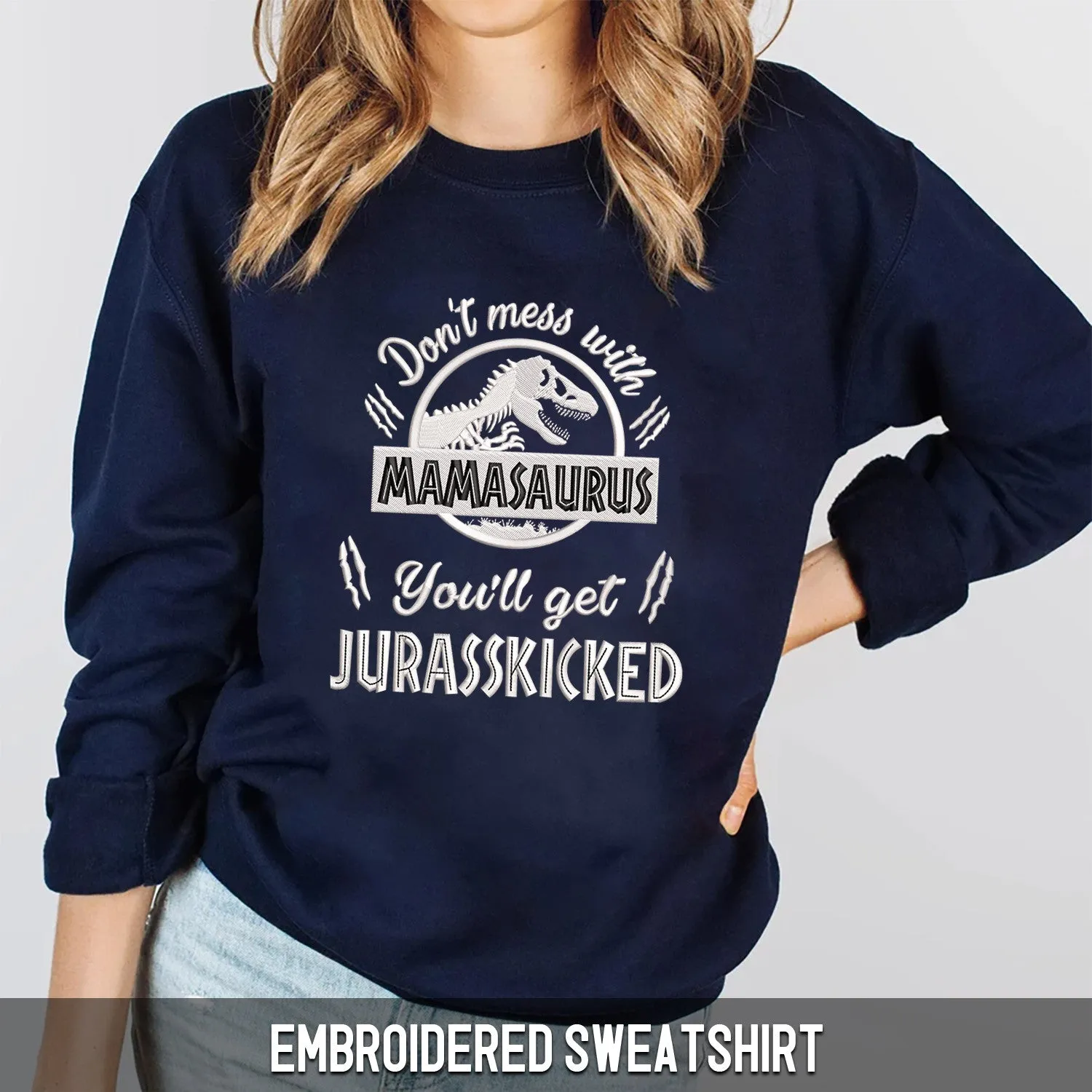 Embroidered Sweatshirt - Don't Mess With Mamasaurus
