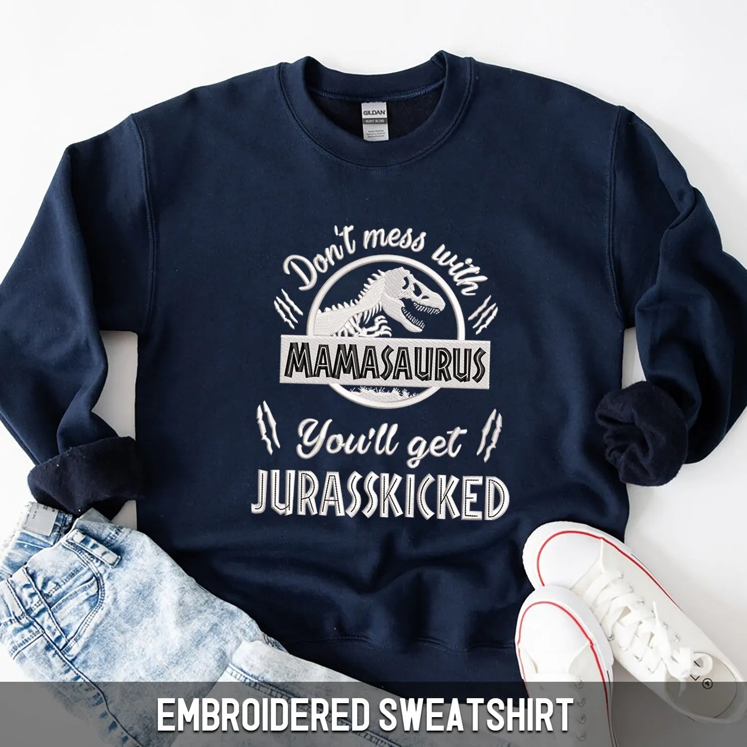 Embroidered Sweatshirt - Don't Mess With Mamasaurus