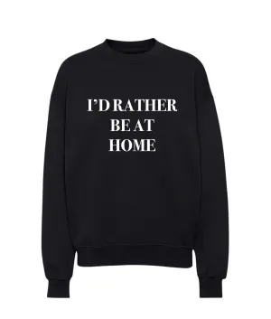 I’d Rather Be At Home Sweatshirt