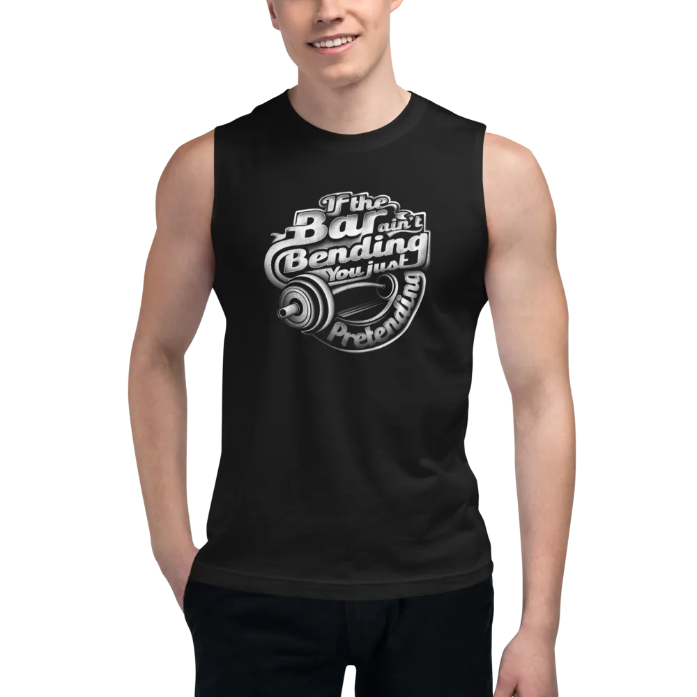 If The Bar Ain't Bending You Just Pretending | Men's Sleeveless Performance Tee
