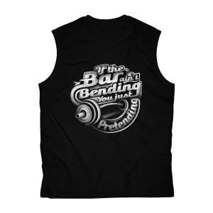 If The Bar Ain't Bending You Just Pretending | Men's Sleeveless Performance Tee