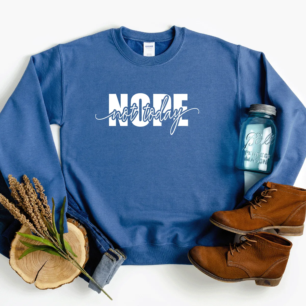 Nope, Not Today - Sweatshirt