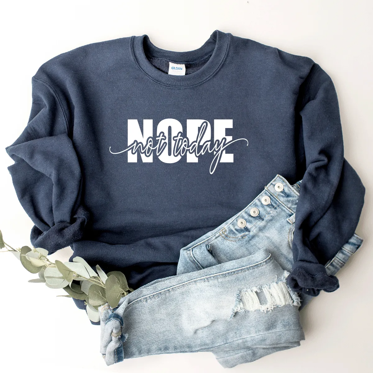 Nope, Not Today - Sweatshirt