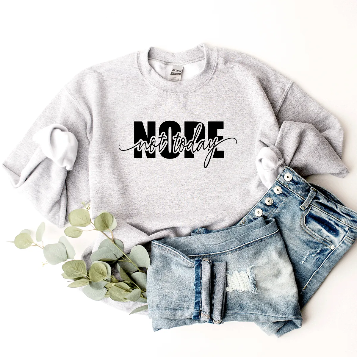 Nope, Not Today - Sweatshirt