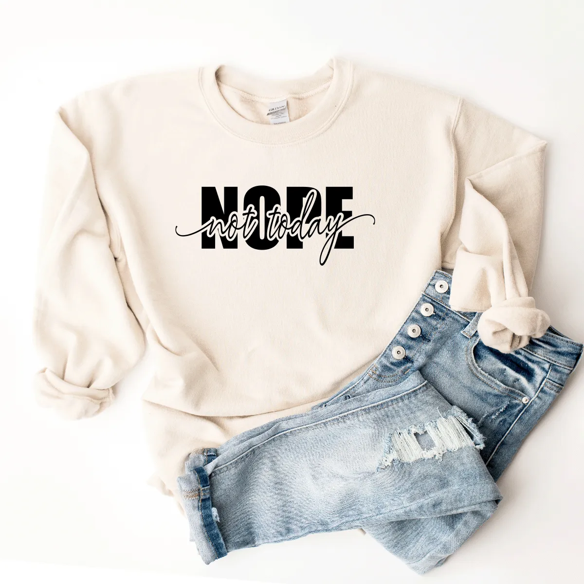 Nope, Not Today - Sweatshirt