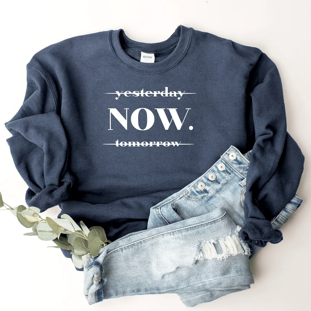 NOW (Not Yesterday Or Tomorrow) - Sweatshirt