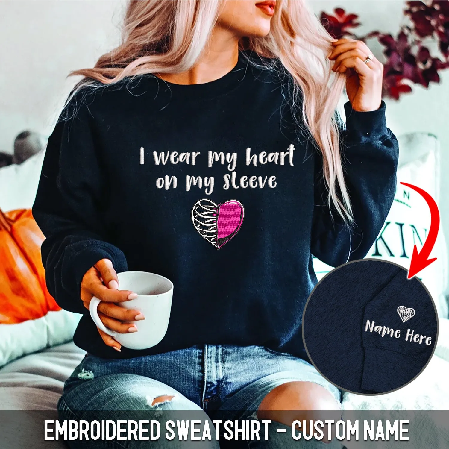 Personalized Embroidered Sweatshirt - I Wear My Heart on My Sleeve