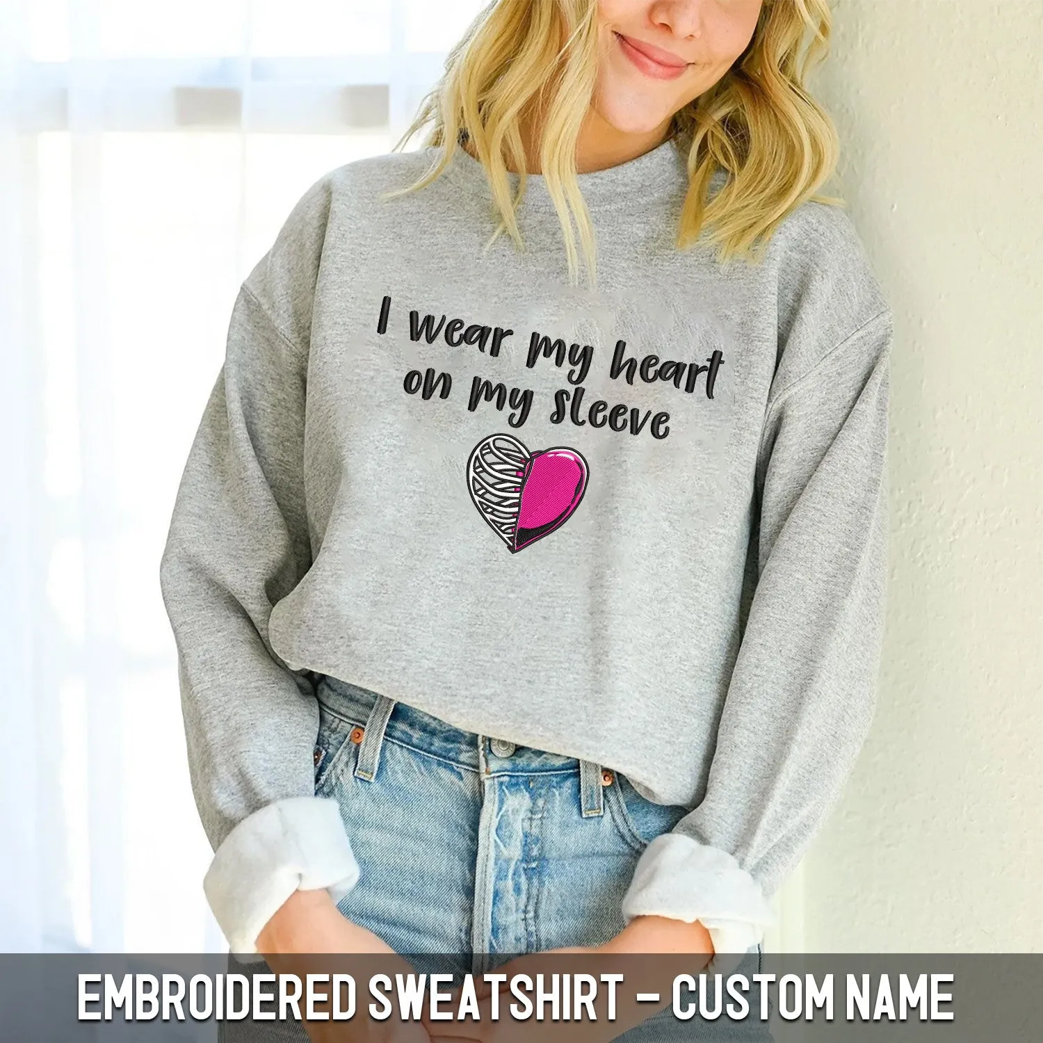 Personalized Embroidered Sweatshirt - I Wear My Heart on My Sleeve