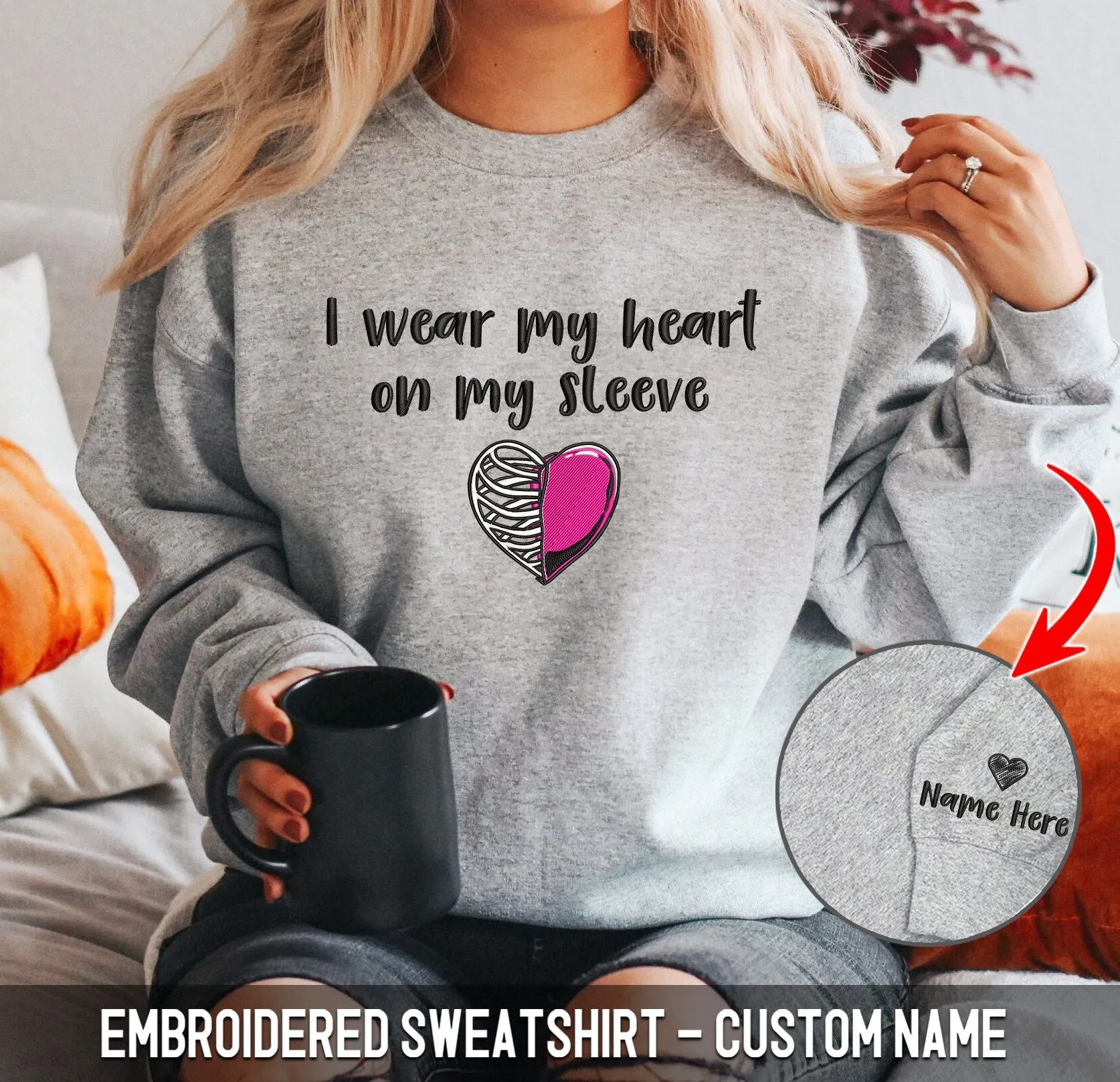 Personalized Embroidered Sweatshirt - I Wear My Heart on My Sleeve