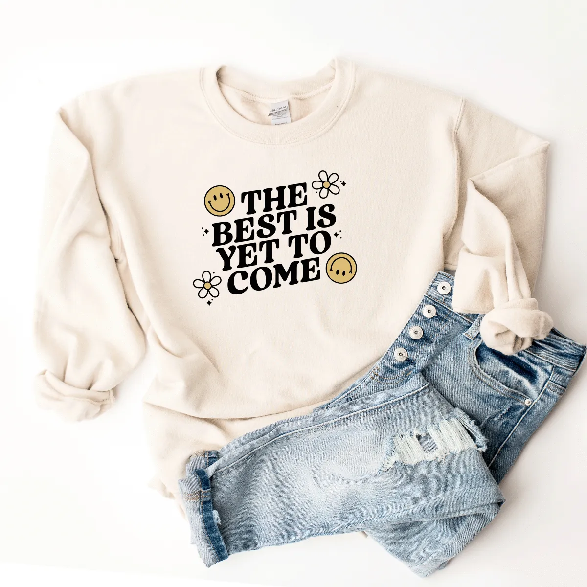 The Best Is Yet To Come - Sweatshirt