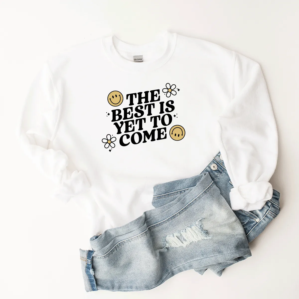 The Best Is Yet To Come - Sweatshirt