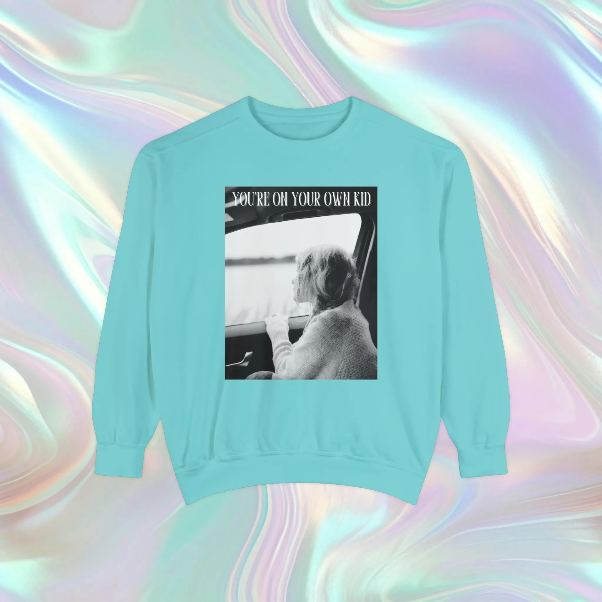 You’re on Your Own Kid Sweatshirt*
